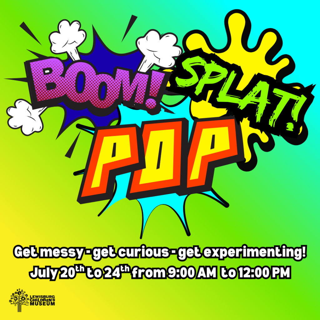 Boom! Pop! Splat!- Lewisburg Children's Museum