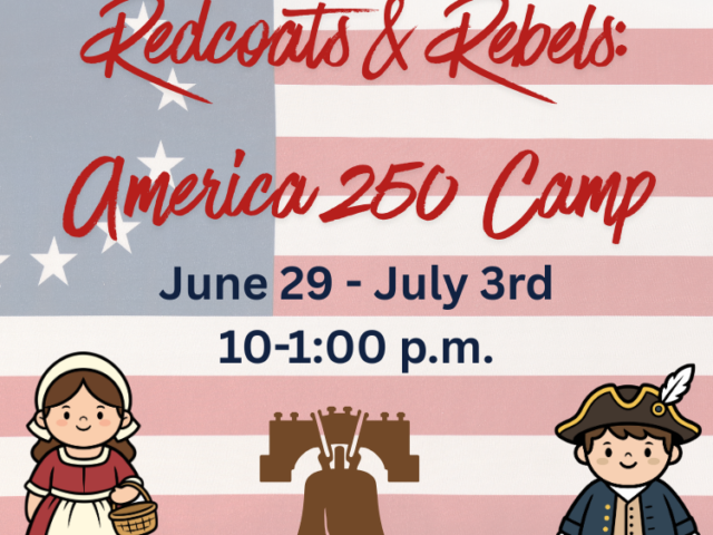 Redcoats & Rebels: America 250 Camp- Bloomsburg Children's Museum